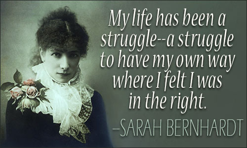 Sarah Bernhardt quote