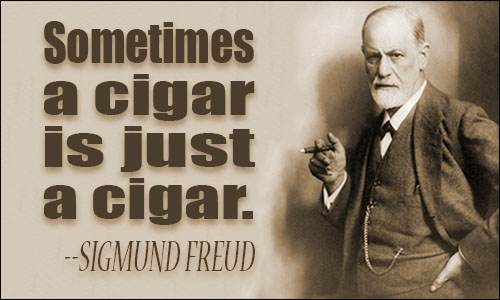 Sometimes a cigar is just a cigar.