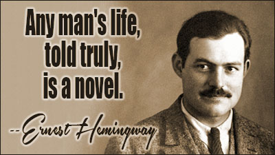Any man's life, told truly, is a novel.