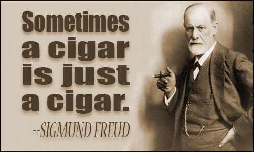 sometimes a cigar is just a cigar
